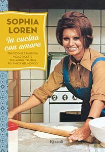 Descargar In cucina con amore: Tradizione e fantasia nelle ricette della diva italiana più amata nel mondo pdf, epub, ebook