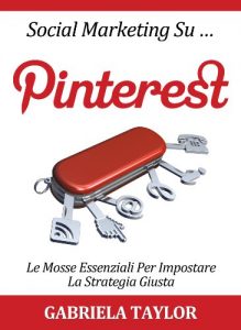 Descargar Social Marketing su Pinterest: le mosse essenziali per impostare la strategia giusta (Social Media, Web 2.0, Internet Marketing) (Italian Edition) pdf, epub, ebook