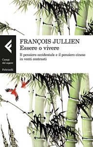 Descargar Essere o vivere: Il pensiero occidentale e il pensiero cinese in venti contrasti pdf, epub, ebook