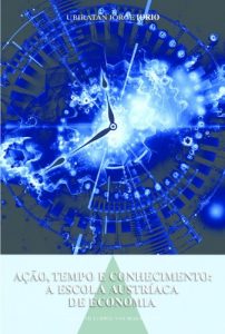 Descargar Ação, Tempo e Conhecimento: A Escola Austríaca de Economia (Portuguese Edition) pdf, epub, ebook