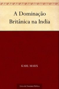 Descargar A Dominação Britânica na India (Portuguese Edition) pdf, epub, ebook