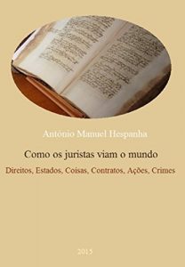 Descargar Como os juristas viam o mundo. 1550-1750: Direitos, estados, coisas, contratos, ações e crimes (Portuguese Edition) pdf, epub, ebook