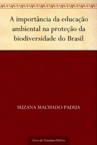 Descargar A importância da educação ambiental na proteção da biodiversidade do Brasil (Portuguese Edition) pdf, epub, ebook