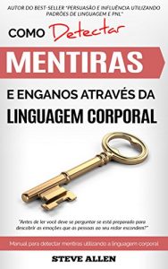 Descargar Linguagem corporal – Como detectar mentiras e enganos através da linguagem corporal: Manual para detectar mentiras utilizando a linguagem corporal. Detetor de mentiras. (Portuguese Edition) pdf, epub, ebook