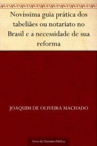 Descargar Novíssima guia prática dos tabeliães ou notariato no Brasil e a necessidade de sua reforma (Portuguese Edition) pdf, epub, ebook