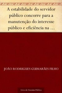 Descargar A estabilidade do servidor público concorre para a manutenção do interesse público e eficiência na administração pública (Portuguese Edition) pdf, epub, ebook