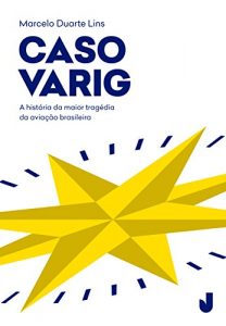 Descargar Caso Varig: a história da maior tragédia da aviação brasileira pdf, epub, ebook