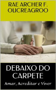 Descargar DEBAIXO DO CARPETE: Amar, Acreditar e Viver (Portuguese Edition) pdf, epub, ebook