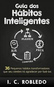 Descargar Guia dos Hábitos Inteligentes: 36 Pequenos hábitos transformadores que seu cérebro irá agradecer por fazê-los (Portuguese Edition) pdf, epub, ebook