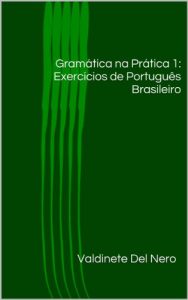 Descargar Gramática na Prática 1: Exercícios de Português Brasileiro (Portuguese Edition) pdf, epub, ebook