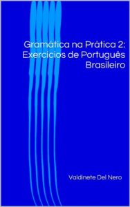 Descargar Gramática na Prática 2: Exercícios de Português Brasileiro (Portuguese Edition) pdf, epub, ebook
