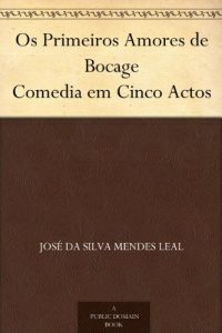 Descargar Os Primeiros Amores de Bocage Comedia em Cinco Actos (Portuguese Edition) pdf, epub, ebook