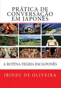 Descargar Prática de Conversação em Japonês: A Rotina Diária em Japonês (Portuguese Edition) pdf, epub, ebook