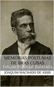 Descargar Memórias Póstumas de Brás Cubas (Edição Especial Ilustrada): Com biografia do autor e índice activo (Portuguese Edition) pdf, epub, ebook