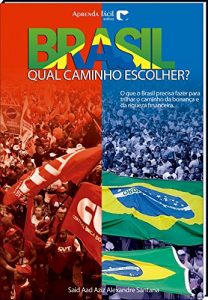 Descargar Brasil: Qual Caminho Escolher?: O que o Brasil precisa fazer para trilhar o caminho da Bonança e da Riqueza Financeira (Portuguese Edition) pdf, epub, ebook