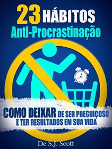 Descargar 23 Hábitos Anti-Procrastinação: Como Deixar de Ser Preguiçoso e Ter Resultados Em Sua Vida (Portuguese Edition) pdf, epub, ebook