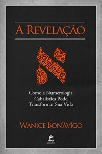 Descargar A Revelação – Como a Numerologia Cabalística Pode Transformar Sua Vida (Portuguese Edition) pdf, epub, ebook