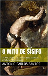 Descargar O mito de Sísifo: Teatro Antigo – as 13 mais belas lendas da mitologia greco-romana (Teatro greco-romano) (Portuguese Edition) pdf, epub, ebook