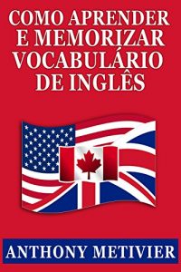Descargar Como Aprender E Memorizar Vocabulário De Inglês: Usando Um Palácio da Memória Especificamente Projetado Para A Língua Inglesa (Portuguese Edition) pdf, epub, ebook