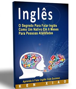 Descargar Inglês: O Segredo Para Falar Inglês Como Um Nativo Em 6 Meses Para Pessoas Atarefadas (Brazilian Portuguese Edition) (English, Como Aprender, aprender … Ingles, ingles rapido, nativo, esl, toef) pdf, epub, ebook