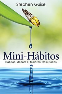 Descargar Mini-Hábitos: Hábitos Menores, Maiores Resultados (Portuguese Edition) pdf, epub, ebook
