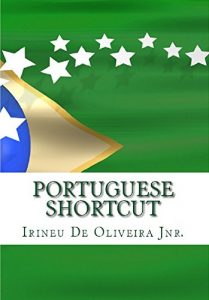 Descargar Portuguese Shortcut: Learn Portuguese Fast – Speak Portuguese instantly (Portuguese Edition) pdf, epub, ebook