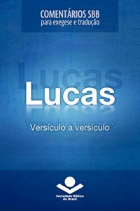 Descargar Comentários SBB – Lucas versículo a versículo (Comentários SBB para exegese e tradução) pdf, epub, ebook