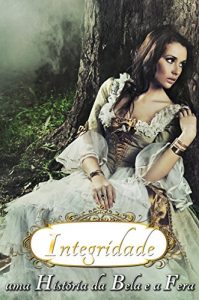 Descargar Integridade – Uma História da Bela e a Fera (Contos de Fada Recontados) (Portuguese Edition) pdf, epub, ebook