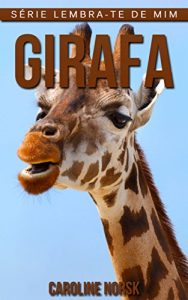 Descargar Girafa: Fotos Incríveis e Factos Divertidos sobre Girafa para Crianças (Série Lembra-Te De Mim) (Portuguese Edition) pdf, epub, ebook