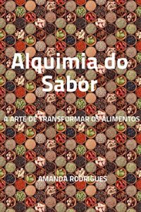 Descargar Alquimia do Sabor: A arte de transformar os alimentos (Portuguese Edition) pdf, epub, ebook
