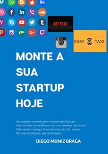 Descargar MONTE A SUA STARTUP HOJE: Um pequeno manual sobre o mundo das STARTUPS (Portuguese Edition) pdf, epub, ebook