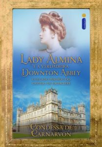 Descargar Lady Almina e a verdadeira Downton Abbey (Portuguese Edition) pdf, epub, ebook