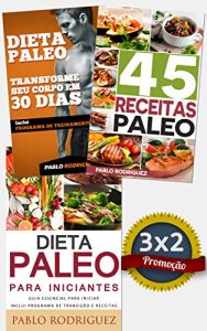 Descargar Dieta Paleo 3×2: Dieta Paleo para iniciantes + 45 Receitas Paleo + Transforme seu corpo em 30 dias com a dieta Paleolitica: Promoção especial dieta paleolítica … para o preço de 2 (Portuguese Edition) pdf, epub, ebook