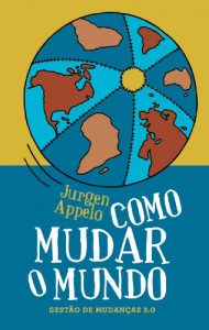Descargar Como Mudar o Mundo: Gestão de Mudanças 3.0 (Portuguese Edition) pdf, epub, ebook