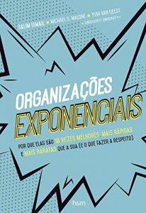 Descargar Organizações Exponenciais: Porque elas são 10 vezes melhores,mais rápidas e mais baratas que a sua (e o que fazer a respeito) pdf, epub, ebook