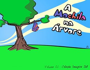 Descargar A Mochila na Árvore (Imagine Só! Livro 1) (Portuguese Edition) pdf, epub, ebook