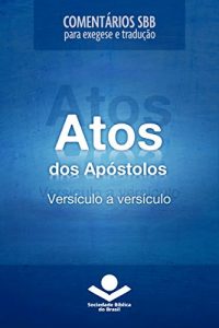 Descargar Comentários SBB – Atos versículo a versículo (Comentários SBB para exegese e tradução) pdf, epub, ebook