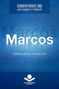 Descargar Comentários SBB – Marcos versículo a versículo (Comentários SBB para exegese e tradução) pdf, epub, ebook