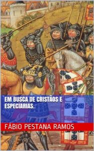 Descargar Em busca de cristãos e especiarias. (O apogeu e declínio do ciclo das especiarias: 1500-1700.) (Portuguese Edition) pdf, epub, ebook