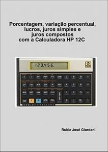 Descargar Porcentagem, variação percentual, lucros, juros simples e juros compostos com a Calculadora HP 12C (Portuguese Edition) pdf, epub, ebook