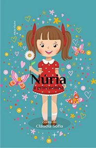 Descargar Núria, a princesinha: Conto de Cláudia Sofia (Portuguese Edition) pdf, epub, ebook