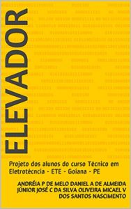 Descargar ELEVADOR: Projeto dos alunos do curso Técnico em Eletrotécncia – ETE – Goiana – PE (Portuguese Edition) pdf, epub, ebook