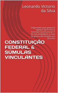 Descargar CONSTITUIÇÃO FEDERAL & SÚMULAS VINCULANTES: Organizado para pesquisa rápida e fácil! Inclui a Emenda Constitucional nº 95, que estabelece o corte de gastos … Estados por 20 anos! (Portuguese Edition) pdf, epub, ebook
