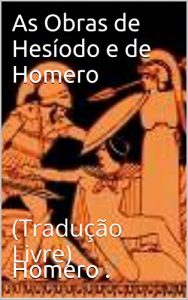 Descargar As Obras de Hesíodo e de Homero: (Tradução Livre) (Portuguese Edition) pdf, epub, ebook