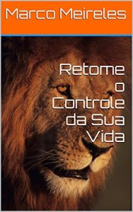 Descargar Retome o Controle da Sua Vida (Portuguese Edition) pdf, epub, ebook