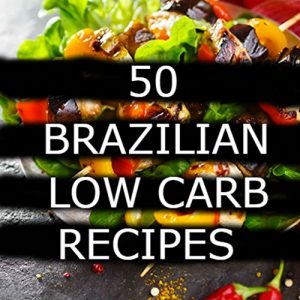 Descargar 50 Brazilian Recipes Low Carb (Portuguese Edition) pdf, epub, ebook