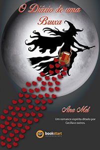 Descargar O Diário de uma Bruxa: Romance espírita psicografado por Ana Mel e ditado pelo espírito Cecília e espíritos diversos. pdf, epub, ebook