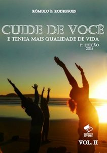 Descargar CUIDE DE VOCÊ E TENHA MAIS QUALIDADE DE VIDA – VOL. II: Cuidar de si mesmo é imprescindível para se obter uma vida plena e satisfatória (AUTOAJUDA Livro 2) (Portuguese Edition) pdf, epub, ebook