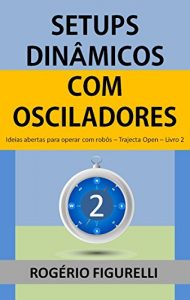 Descargar Setups Dinâmicos com Osciladores: Ideias abertas para operar com robôs (Trajecta Open Livro 2) (Portuguese Edition) pdf, epub, ebook