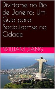 Descargar Divirta-se no Rio de Janeiro: Um Guia para Socializar-se na Cidade (Portuguese Edition) pdf, epub, ebook